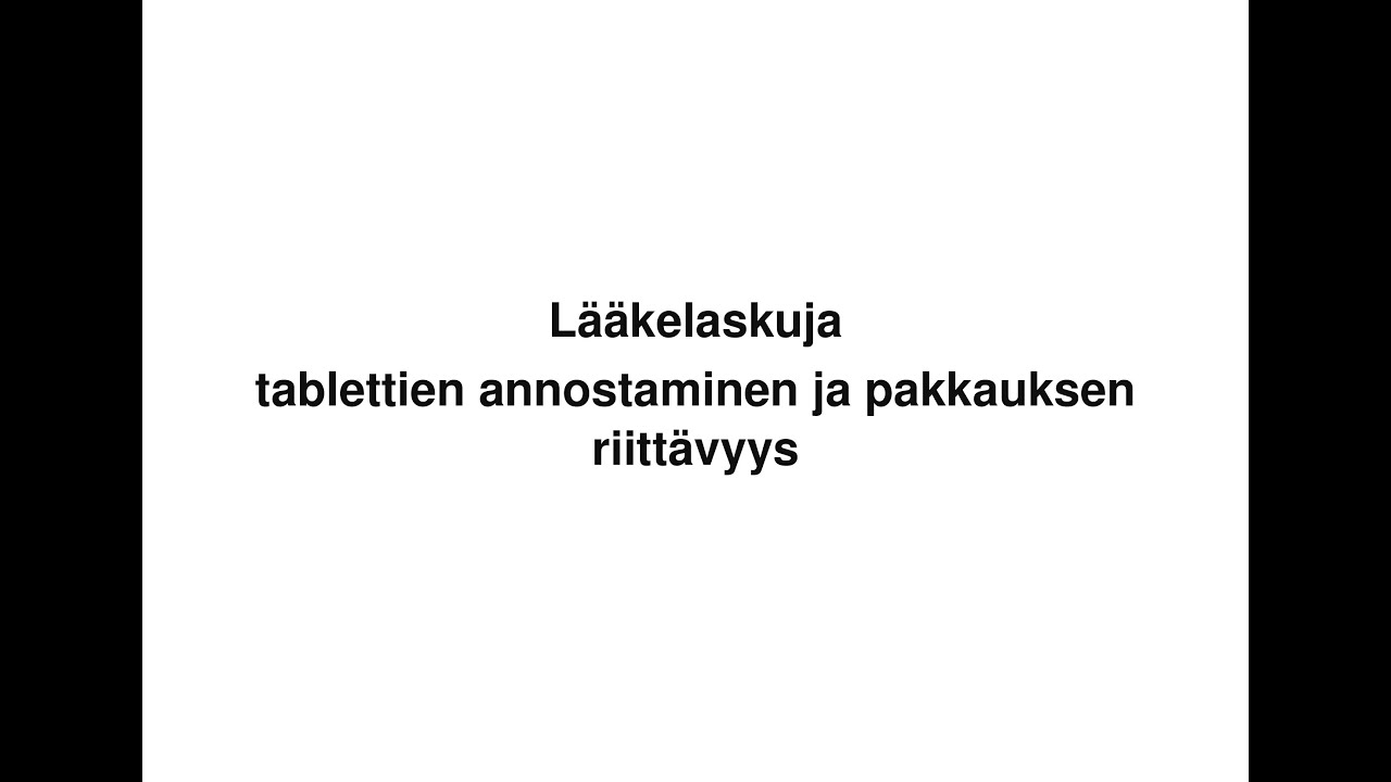 L&auml;&auml;kelaskuja: tablettien annostaminen ja pakkauksen riitt&auml;vyys