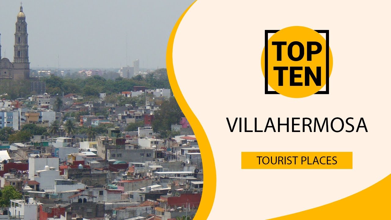 Top 10 Best Tourist Places to Visit in Villahermosa | Mexico - English