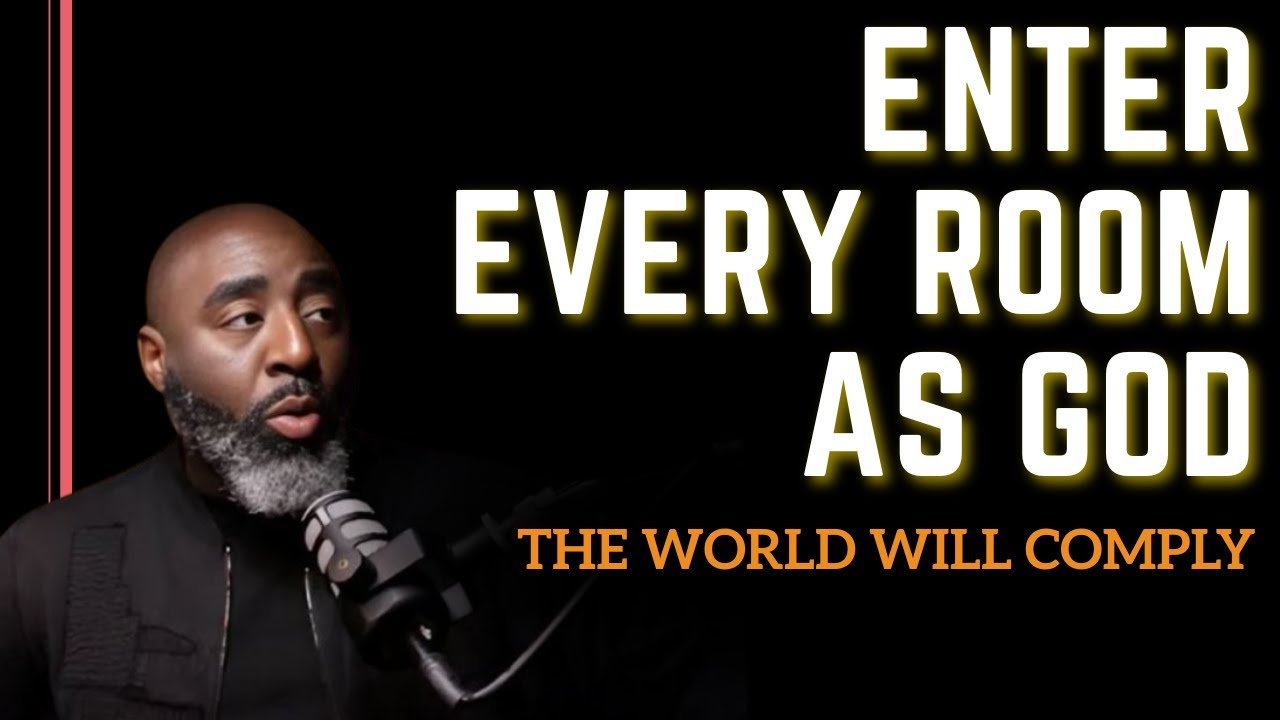 Enter Every Room As God || The World Will Comply