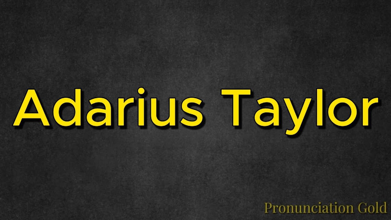 How to Say Adarius Taylor - Pronounce it Correctly Every Time!
