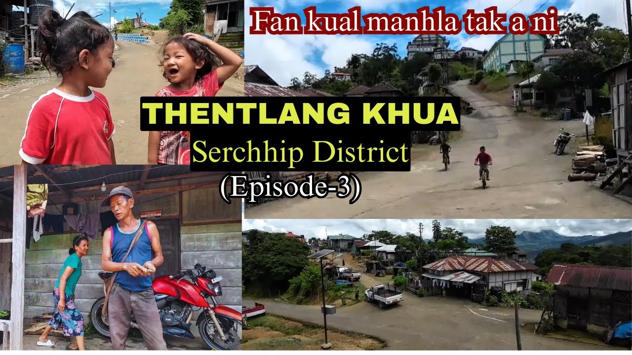 Thentlang Khaw Fanna (Episode-3) / Mizoram Village