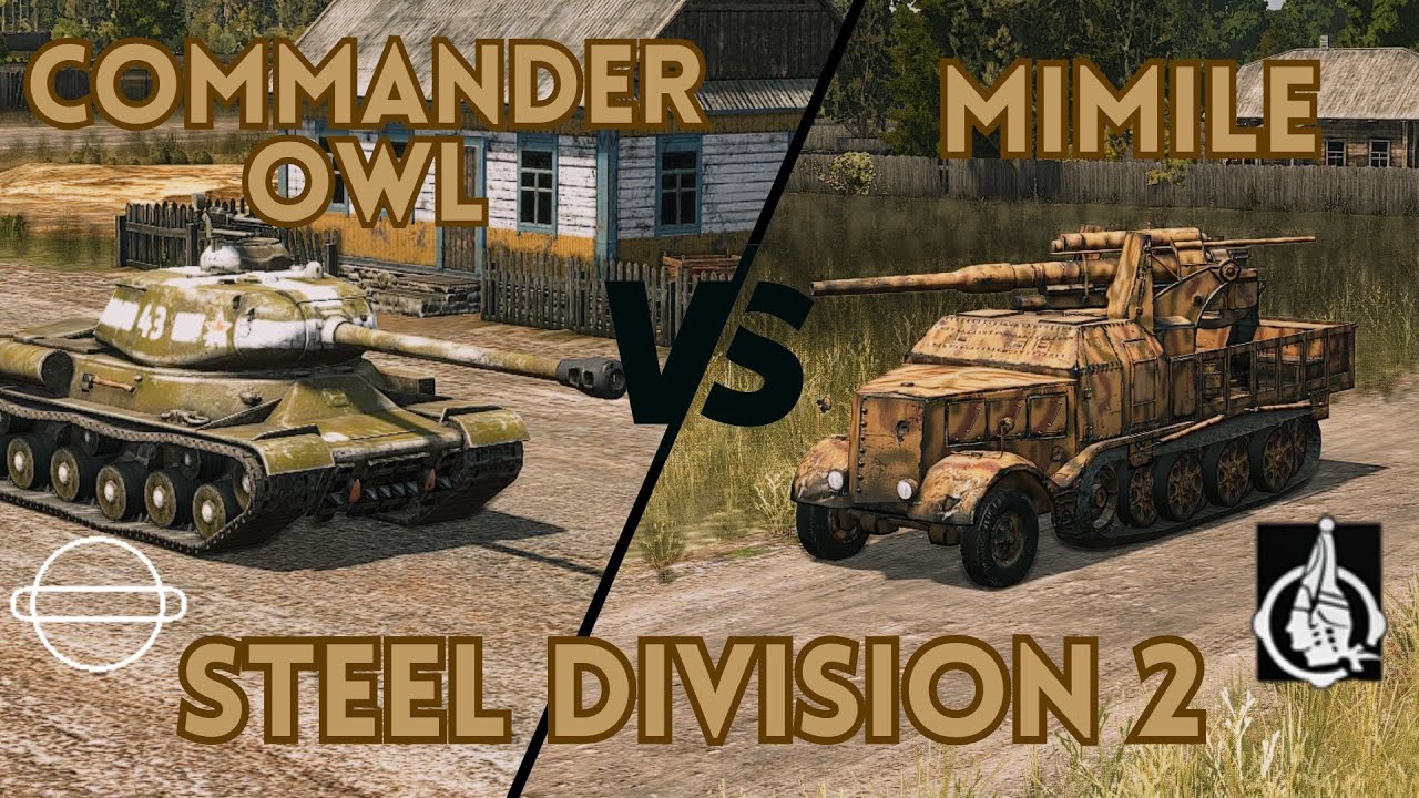 IL PARIE TOUT SUR CET IS-2 ! [3GTK] Commander Owl VS [26Pz] Mimile || Steel Division 2 FR