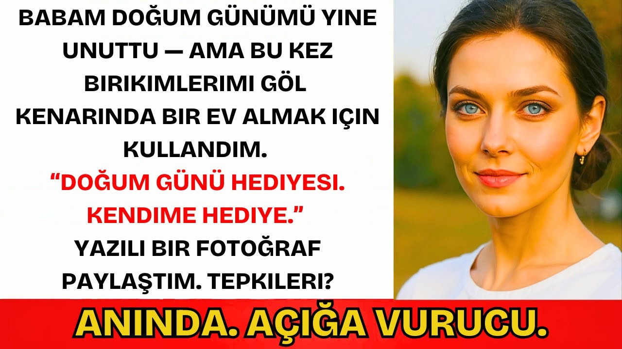 Babam Doğum Günümü Hep Unuturdu Ama Kız Kardeşime Büyük Partiler Verirdi. Bu Sefer...