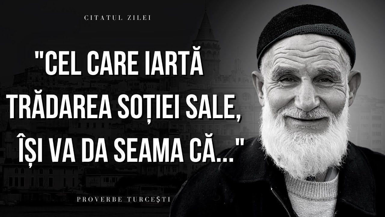 Proverbe Turcești despre Viaţă ce ar trebui știute până la Bătrâneţe