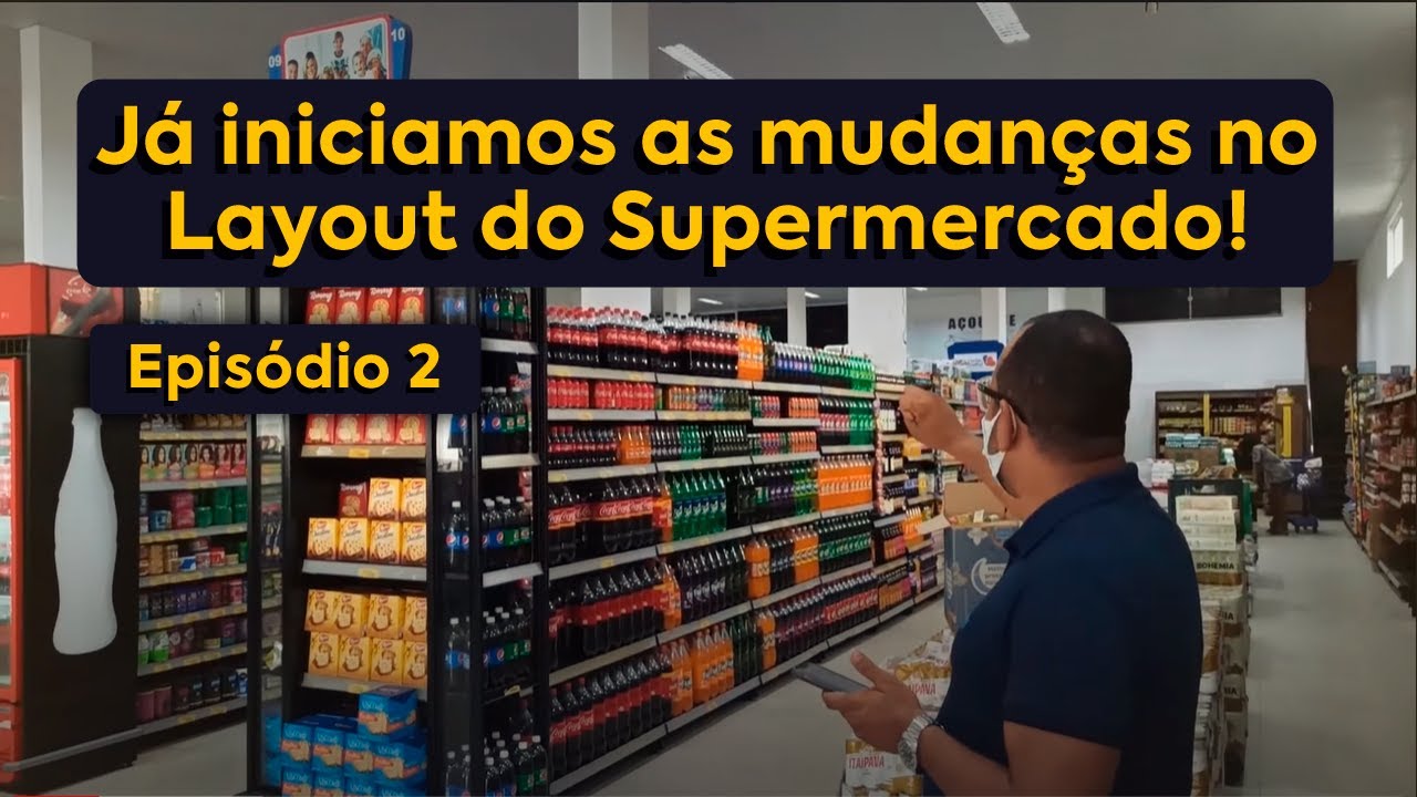 JÁ COMEÇAMOS AS MUDANÇAS NO SUPERMERCADO - Bastidores de um Layout - Mix Bahia #2