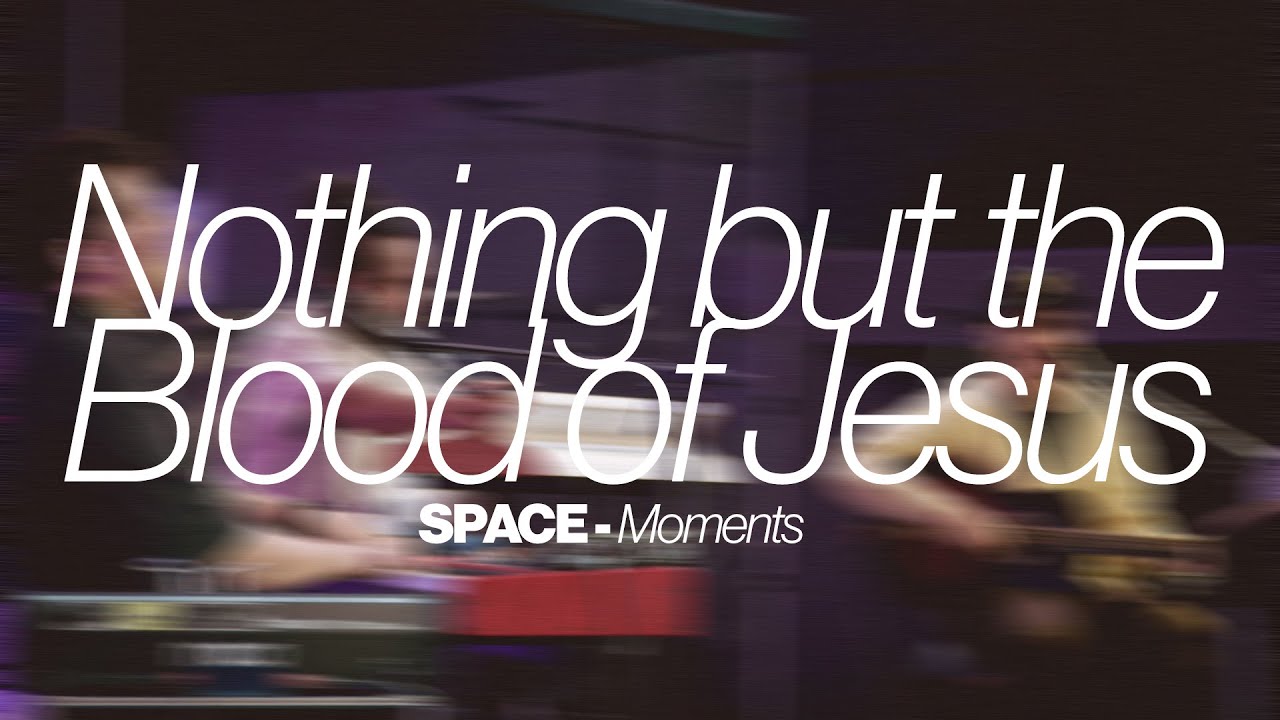 Nothing But the Blood | SPACE Moments