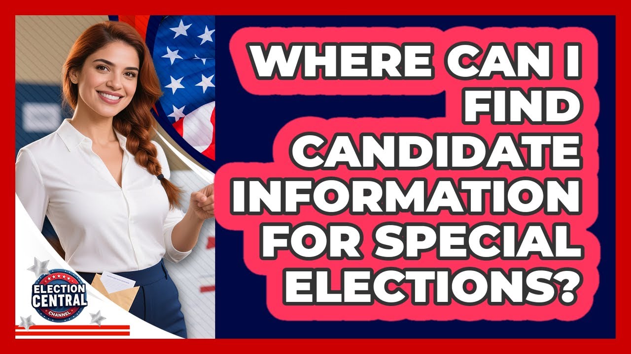 Where Can I Find Candidate Information For Special Elections? - Election Central Channel