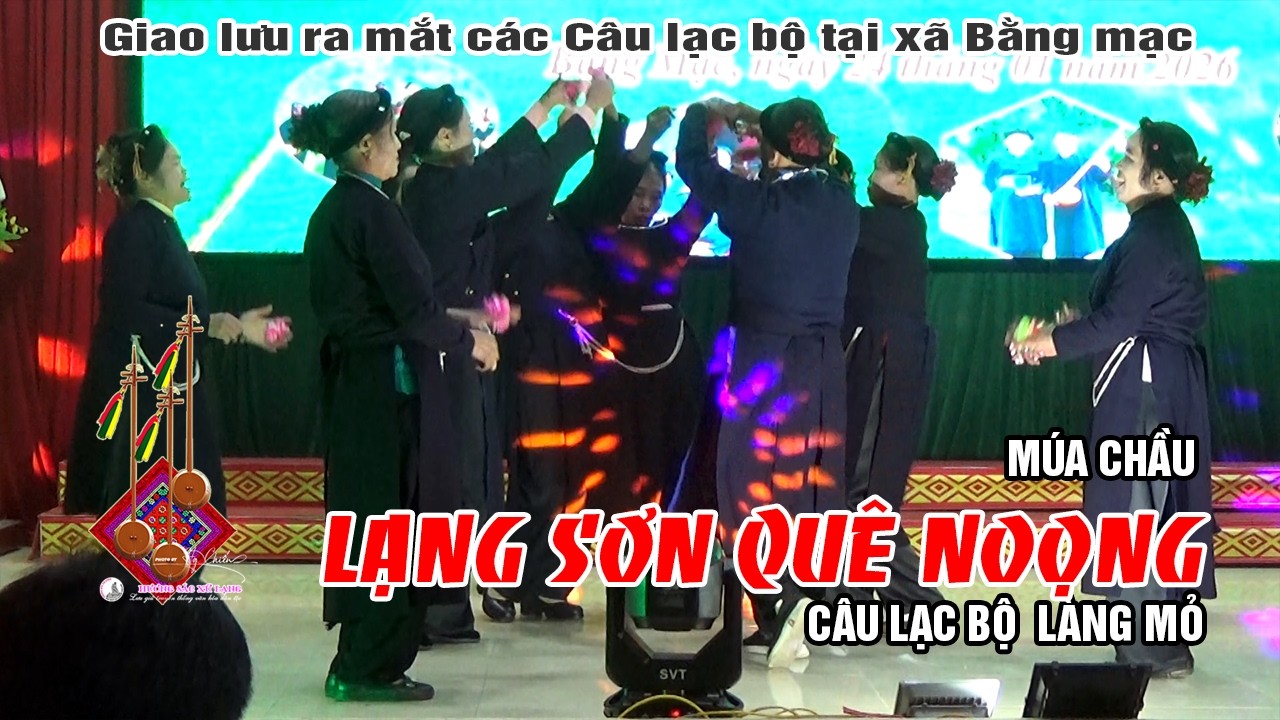 Lạng sơn Quê Noọng ! Vũ điệu chầu rộn ràng tại giao lưu văn nghệ xã Bằng Mạc