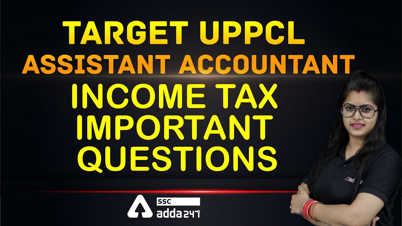 Target UPPCL Assistant Accountant Income Tax Important Questions