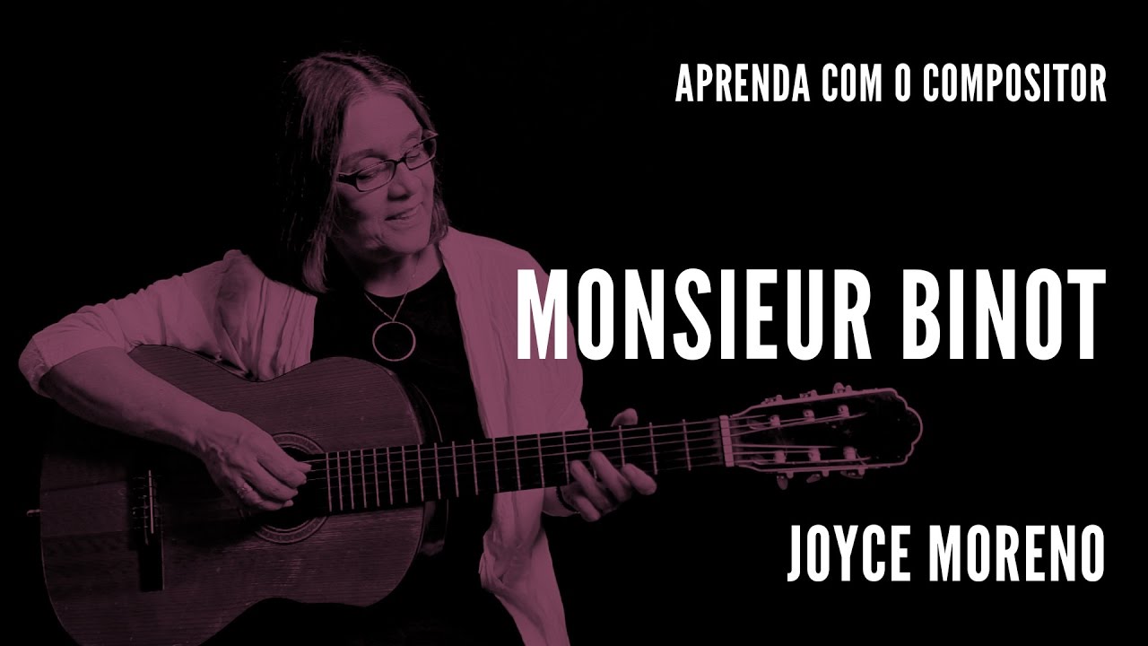 Monsieur Binot || Aprenda com o compositor || Joyce Moreno