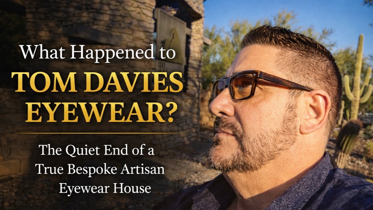 What Happened to Tom Davies Eyewear?  A Quiet End of a True Bespoke Artisan Eyewear House