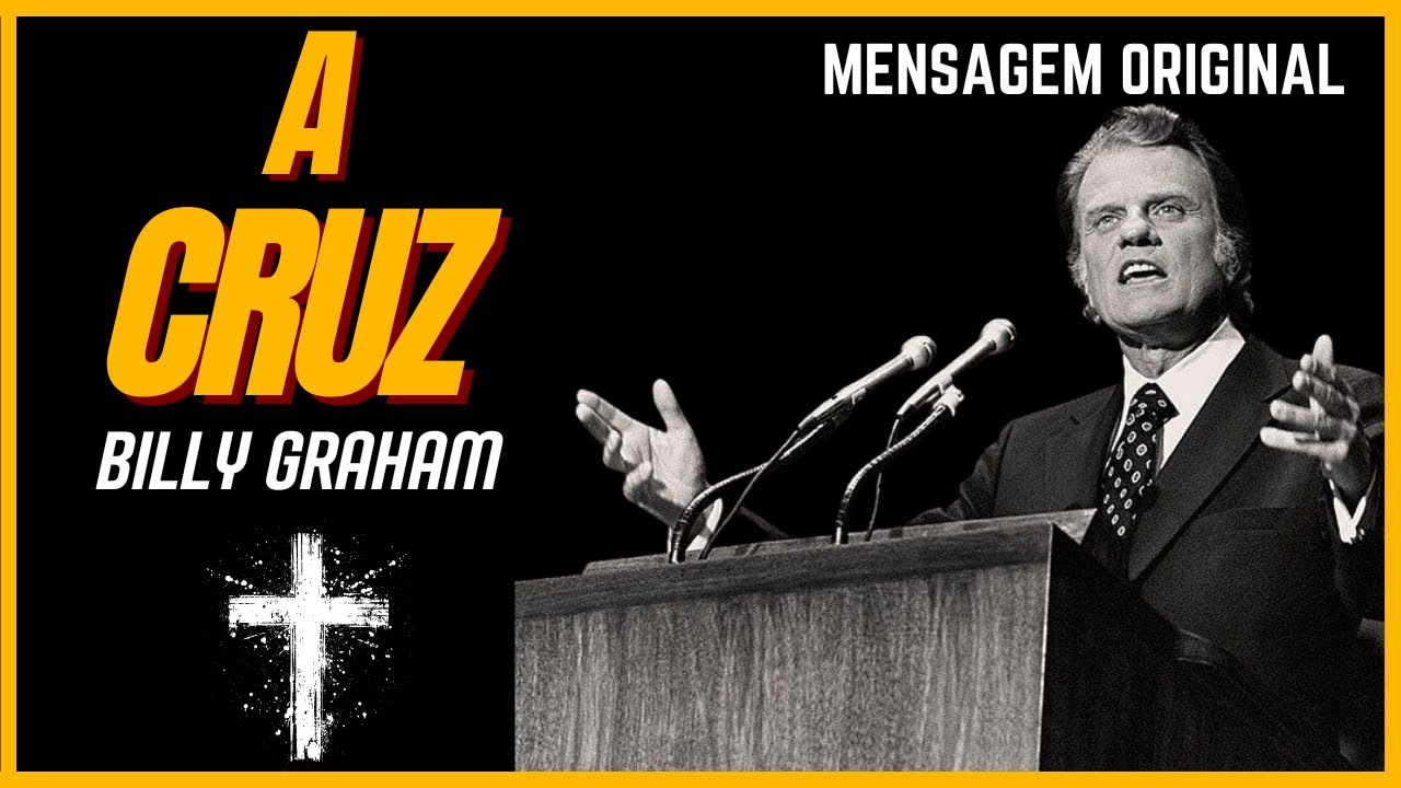 A Cruz de Cristo | Pregação Billy Graham