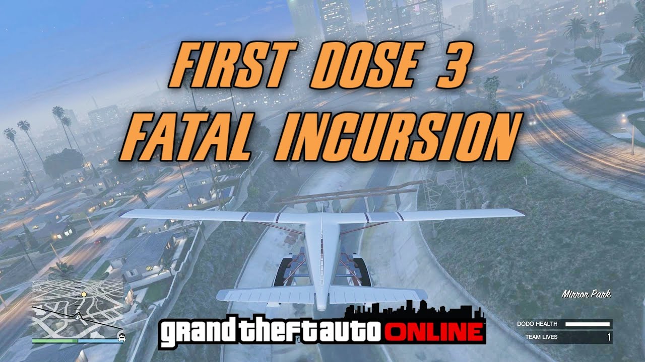 GTA Online - First Dose 3 - Fatal Incursion