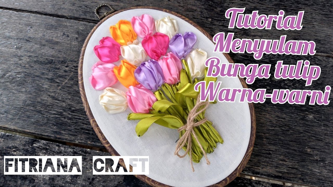 Tutorial Menyulam Pita rangkaian Bunga Tulip  / Tulip flower arrangement ribbon embroidery tutorial