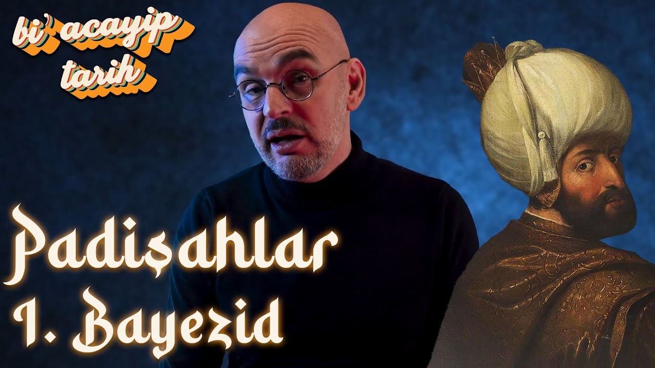 Padişahlar - I  Bayezid &ndash; Yıldırım Bayezid (1389 &ndash; 1402) | Bi' Acayip Tarih