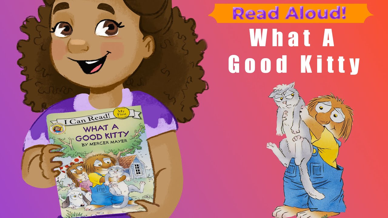 🐱 Pet Book Read Aloud | WHAT A GOOD KITTY | By Mercer Mayer