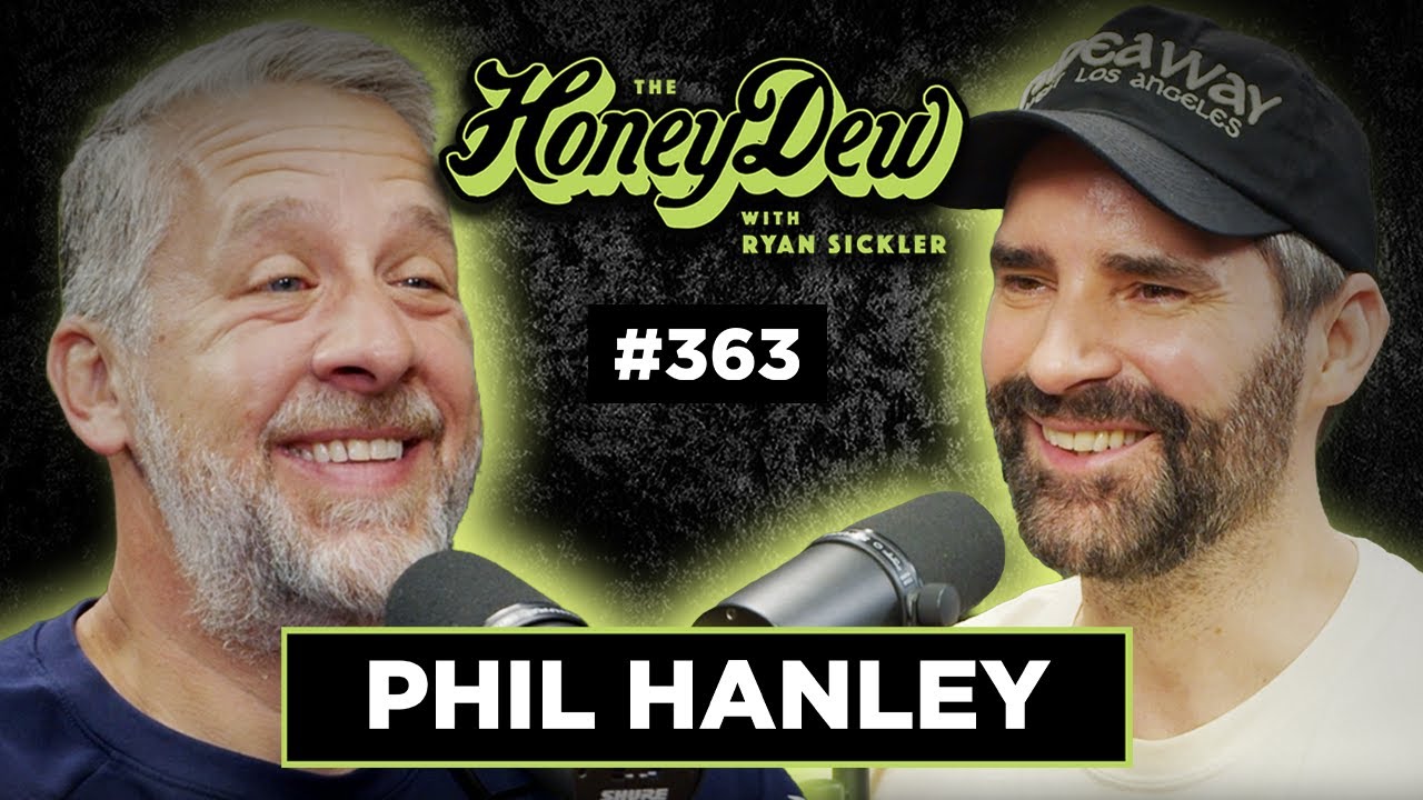 Phil Hanley | The HoneyDew with Ryan Sickler #363 | Full Episode 