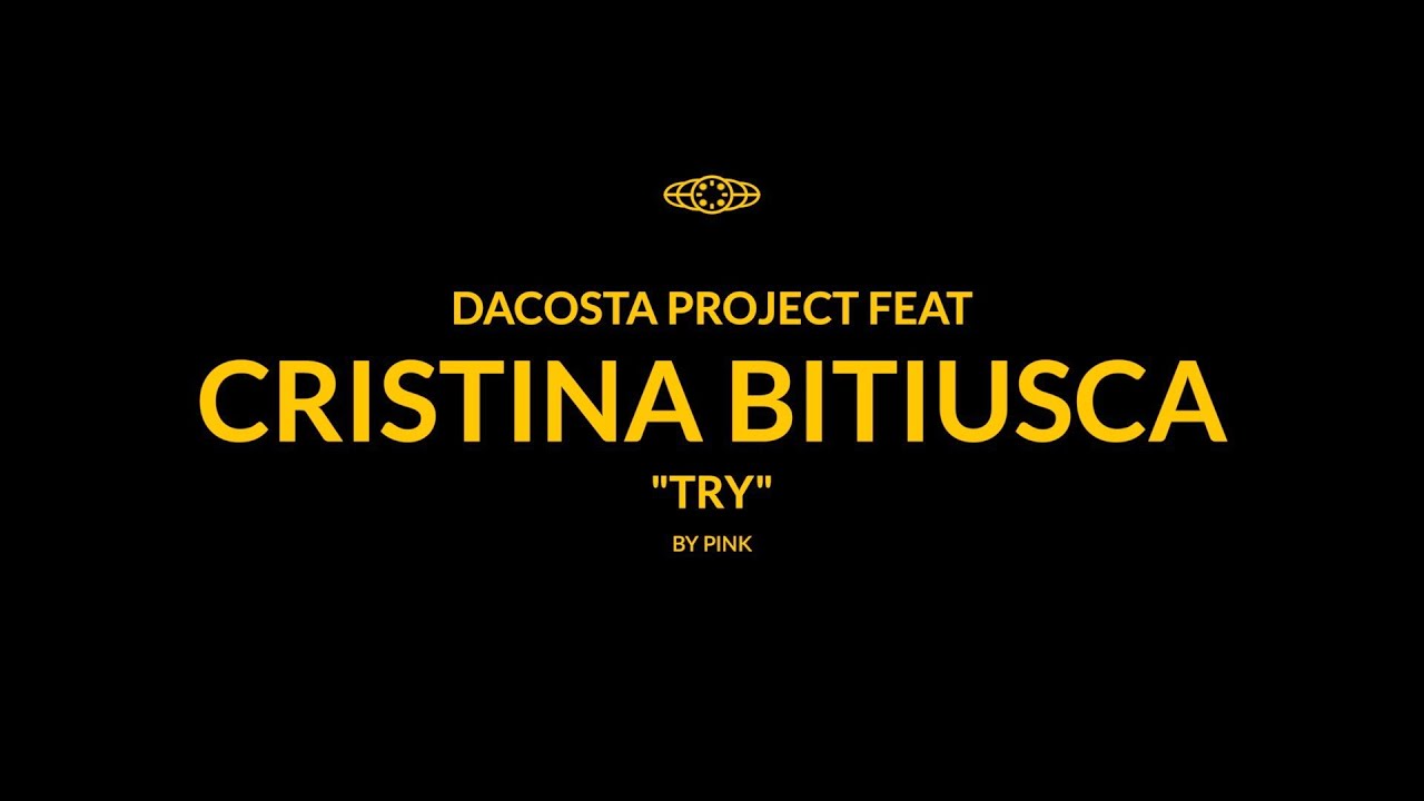 Dacosta Project Feat Cristina Bitiusca - Try (P!NK)