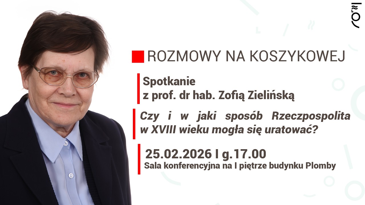 Rozmowy na Koszykowej: Spotkanie z prof. dr hab. Zofią Zielińską