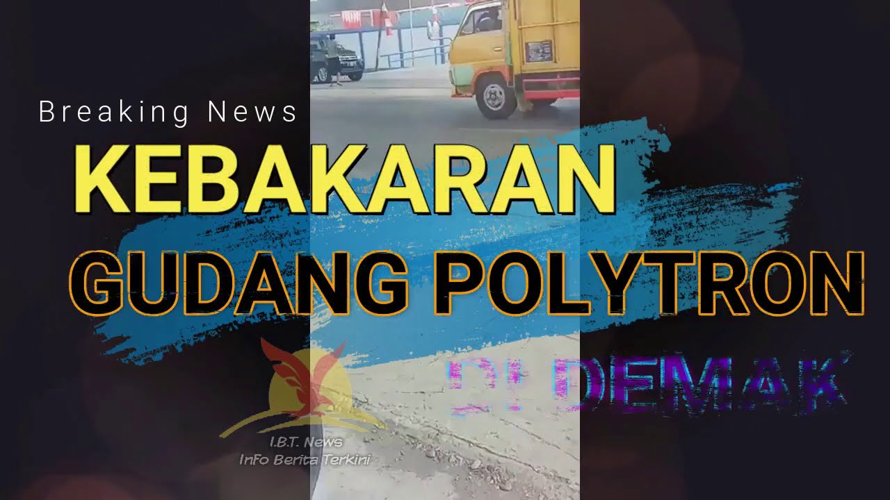 Breaking News Kebakaran Gudang Polytron di Pantura Sayung Demak