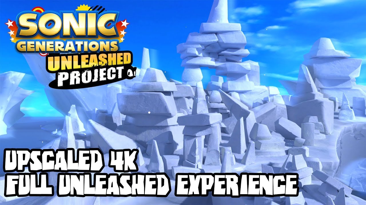 Sonic Generations: Unleashed Project - Full Unleashed Experience (Upscaled 4K)