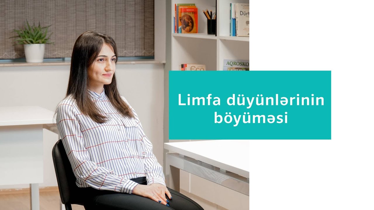 #DrAyselŞıxəliyeva Limfa düyünlərinin böyüməsindən qorxmalıyammı?