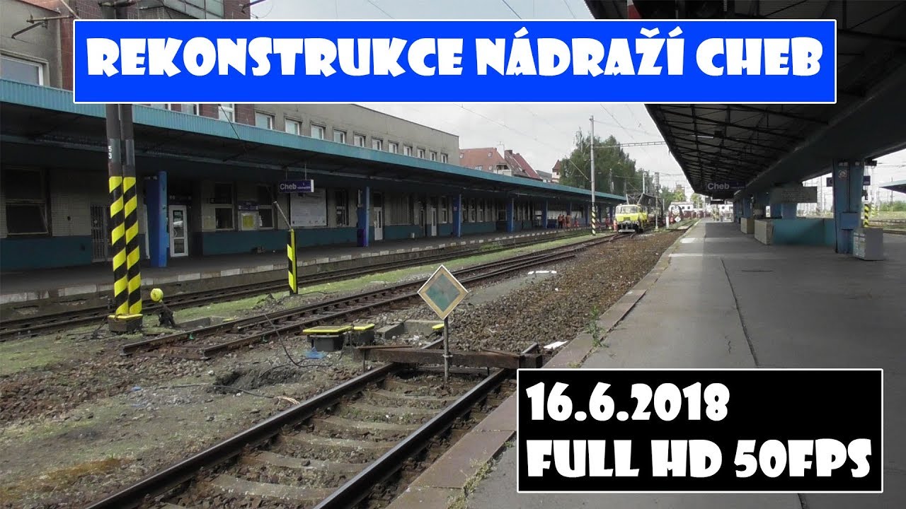 Vlaky a provoz - rekonstrukce nádraží Cheb - 16.6.2018 / 2. den