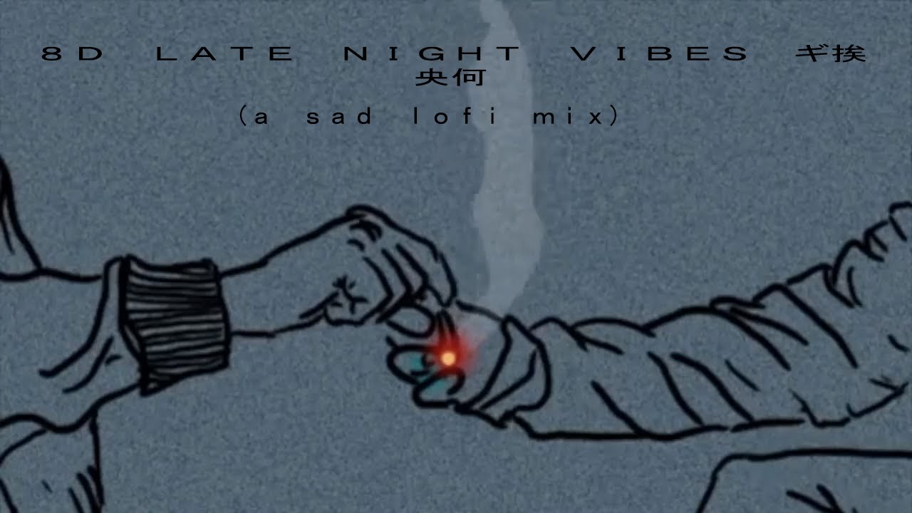 8D music - Late Night Vibes (a sad lofi mix)