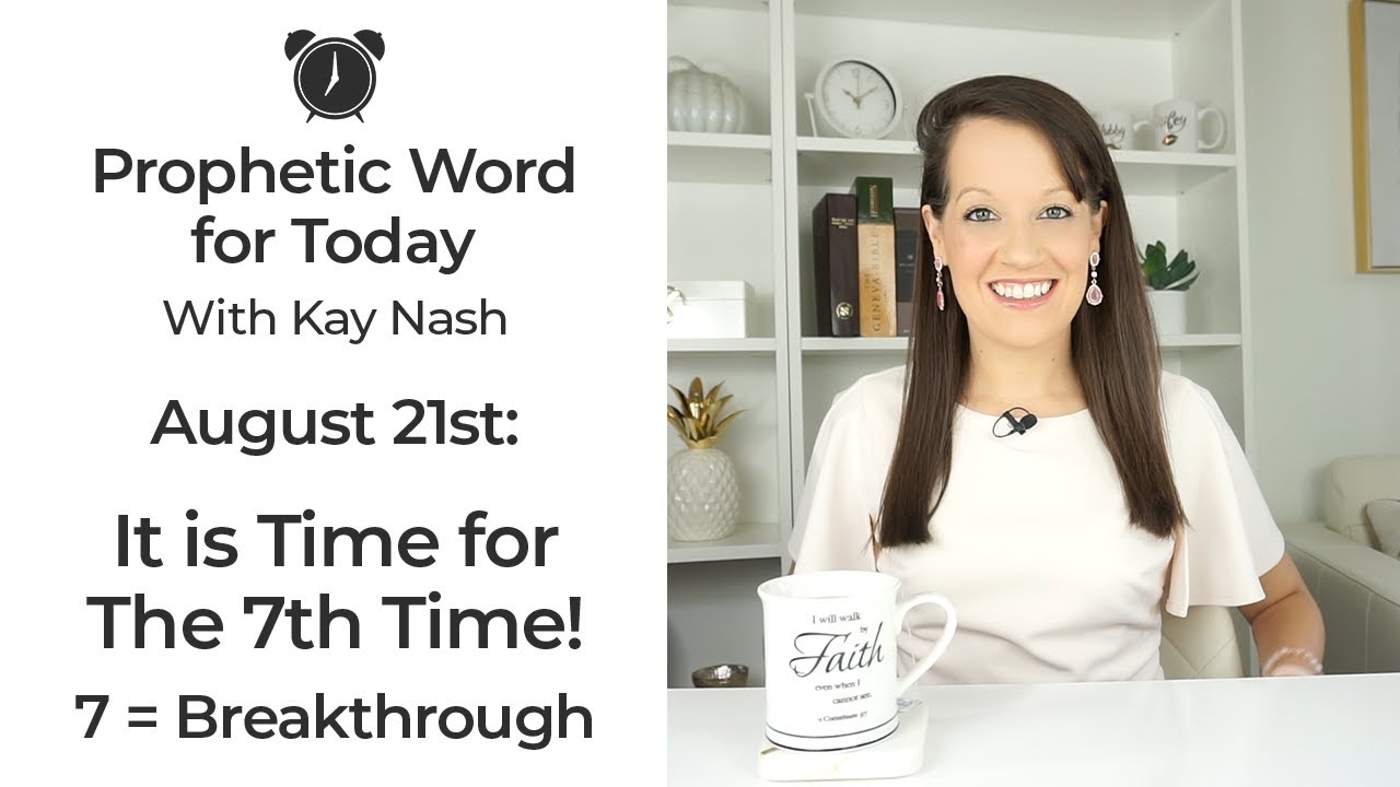 Prophetic Word- The 7th Time- August 21st