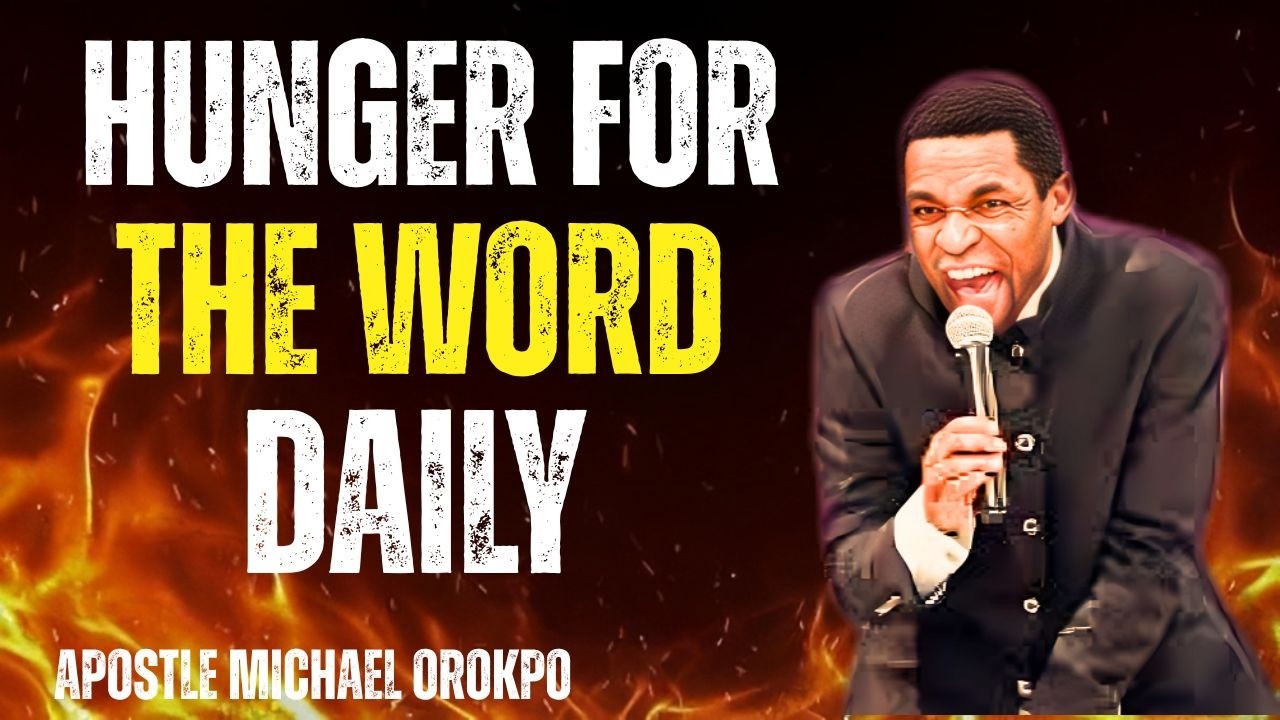 Train Yourself to Hunger for the Bible Daily | Apostle Michael Orokpo