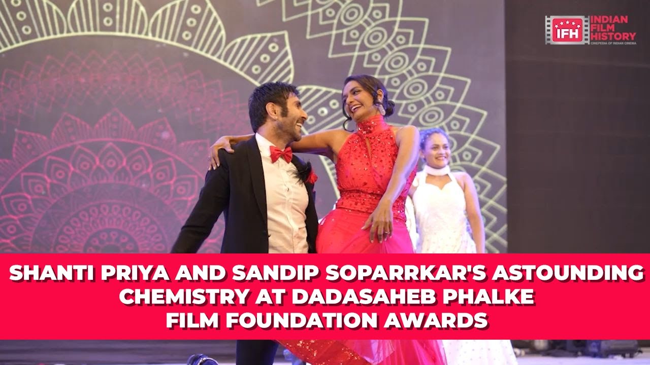 Shanti Priya And Sandip Soparrkar's Astounding Chemistry at Dadasaheb Phalke Film Foundation Awards