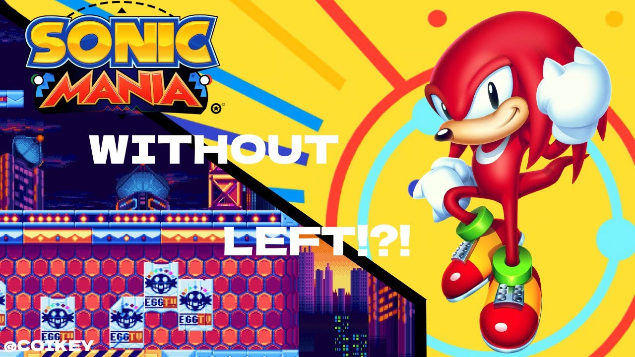 Can you Beat Sonic Mania Without pressing Left?! PART 1