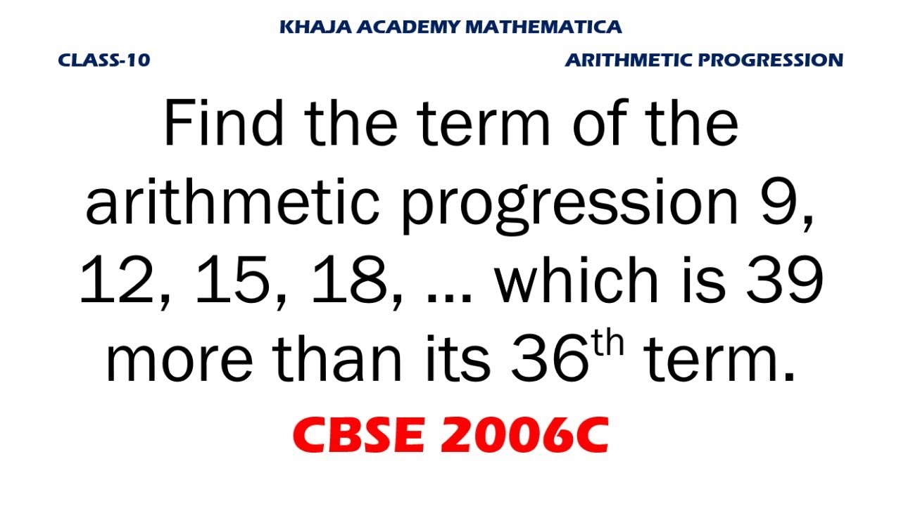 Find the term of the arithmetic progression 9, 12, 15, 18, … which is 39 more than its 36th term.