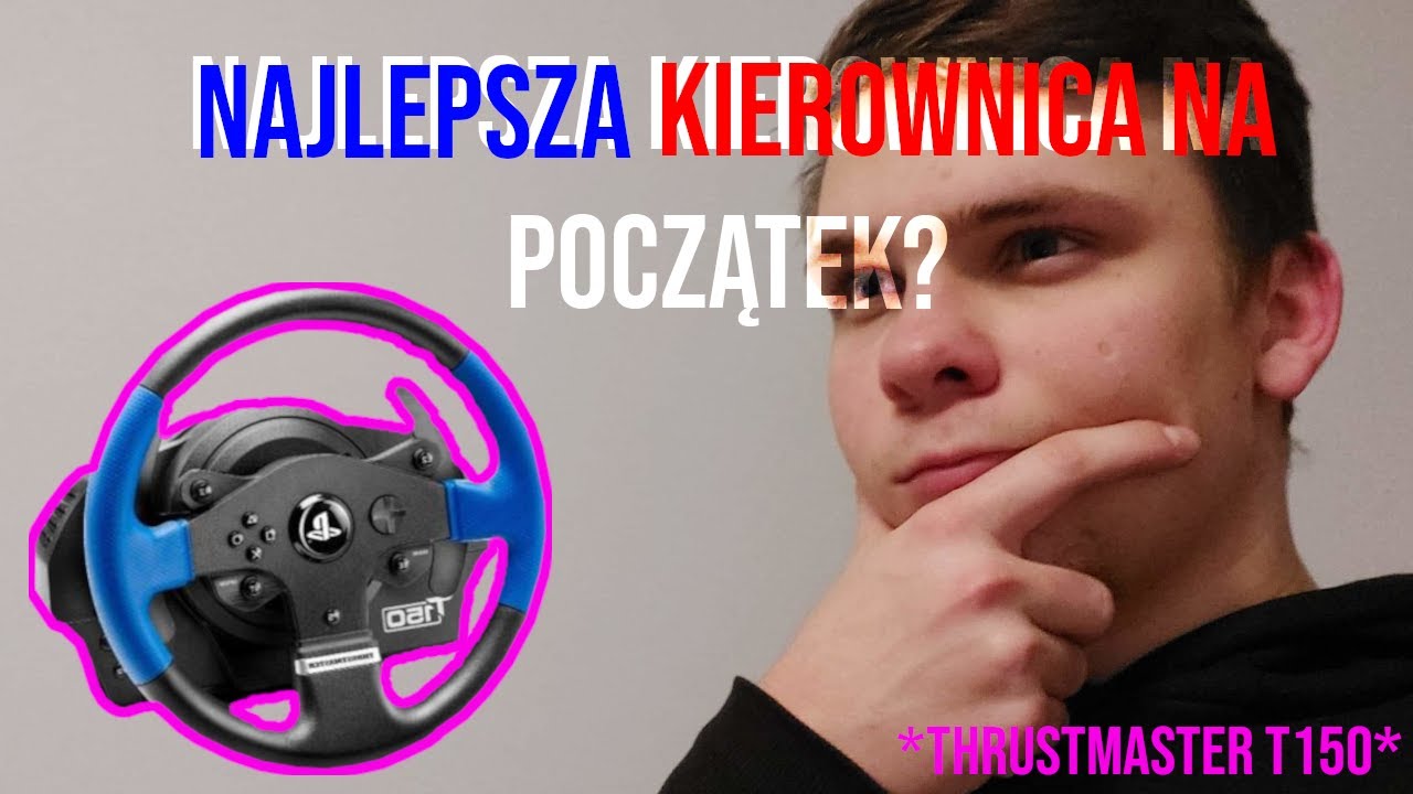 RECENZJA THRUSTMASTER T150 PRO (ORAZ MOJA OPINIA)