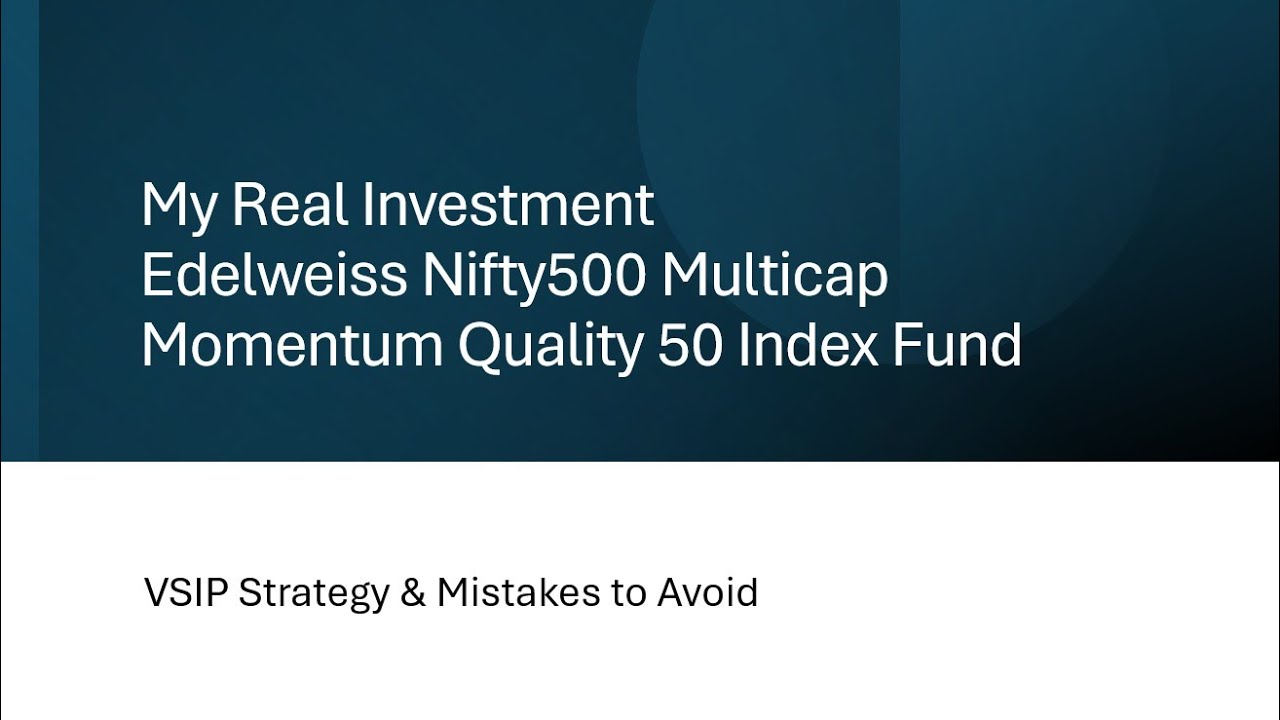 My Real Investment | Edelweiss Nifty500 Multicap Momentum Quality 50 Index Fund | Mistakes to Avoid