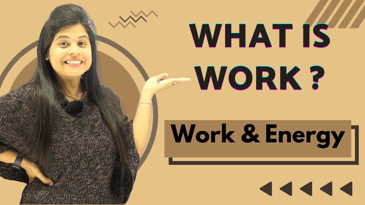 What is Work ? | Chapter 11 | Work And Energy | Class 9 Science