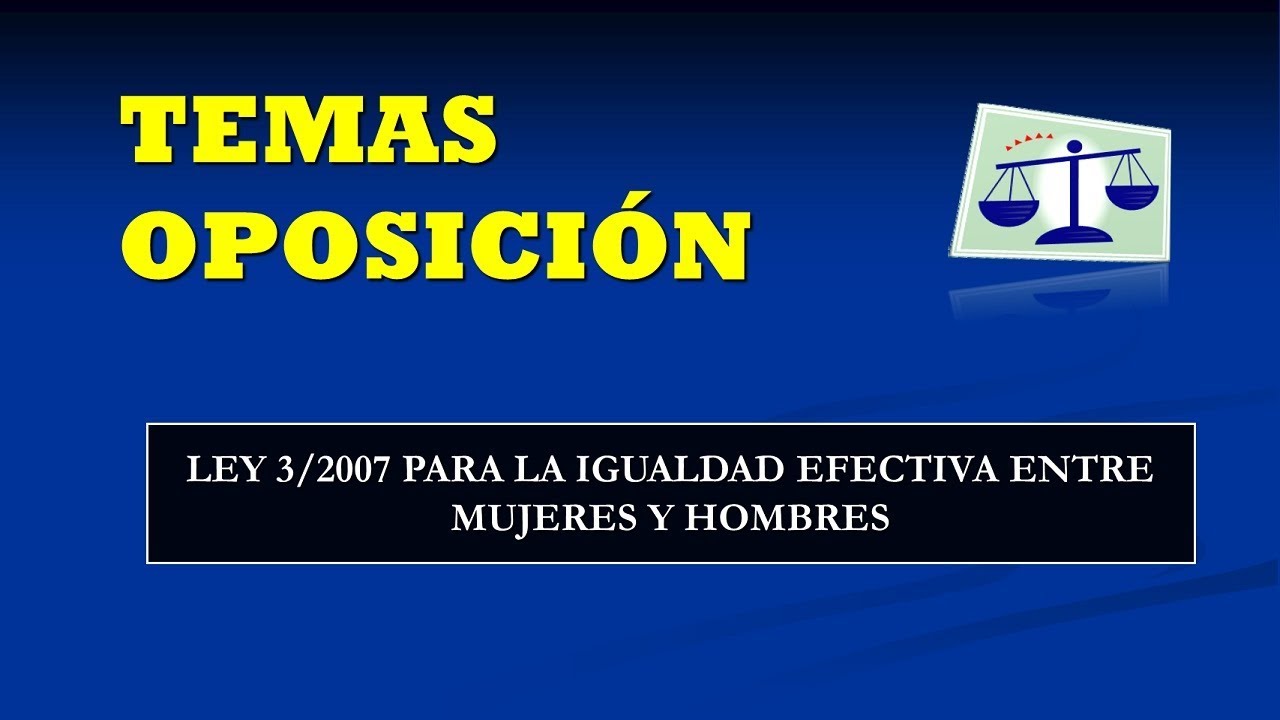 LO 3/2007, de 22 de marzo, para la Igualdad Efectiva de Mujeres y Hombres