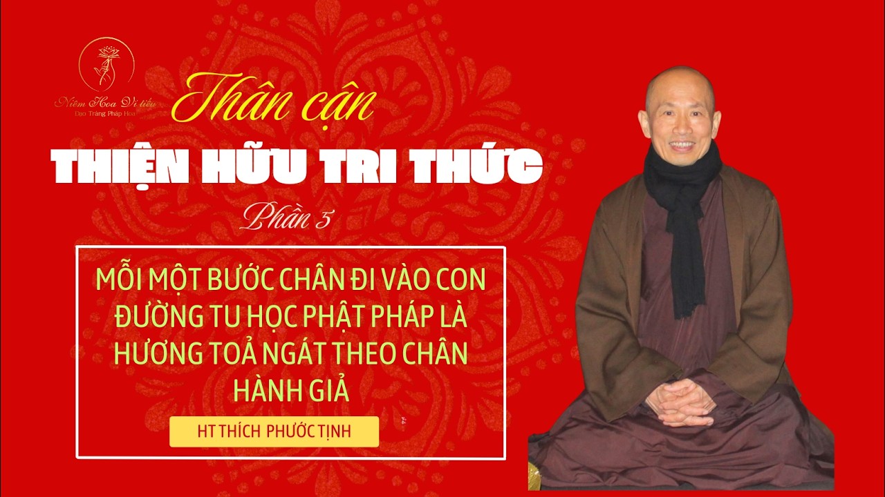 THÂN CẬN THIỆN HỮU TRI THỨC  PHẦN 5