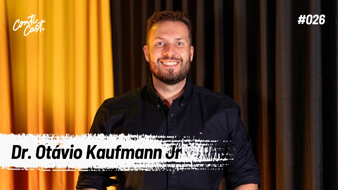 Dr. Otávio Kaufmann Jr - ContiCast | Praticando Ideias - #026
