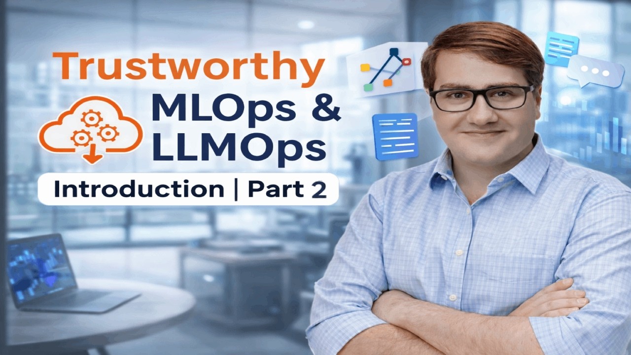 Trustworthy MLOps & LLMOps - Part2 | Introduction