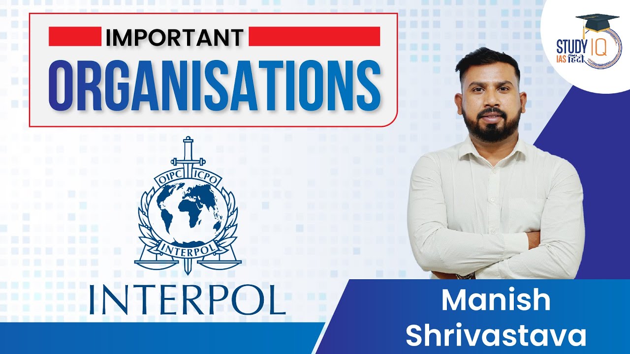 What is INTERPOL, Interpol General Assembly Meeting - Delhi | Manish Shrivastava | StudyIQ IAS Hindi