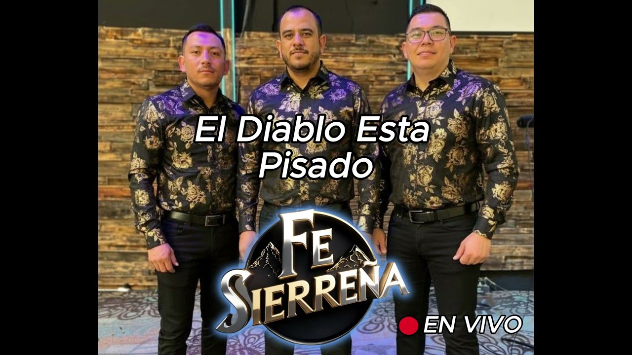 El Diablo Está Pisado | Fe Sierreña - En Vivo 