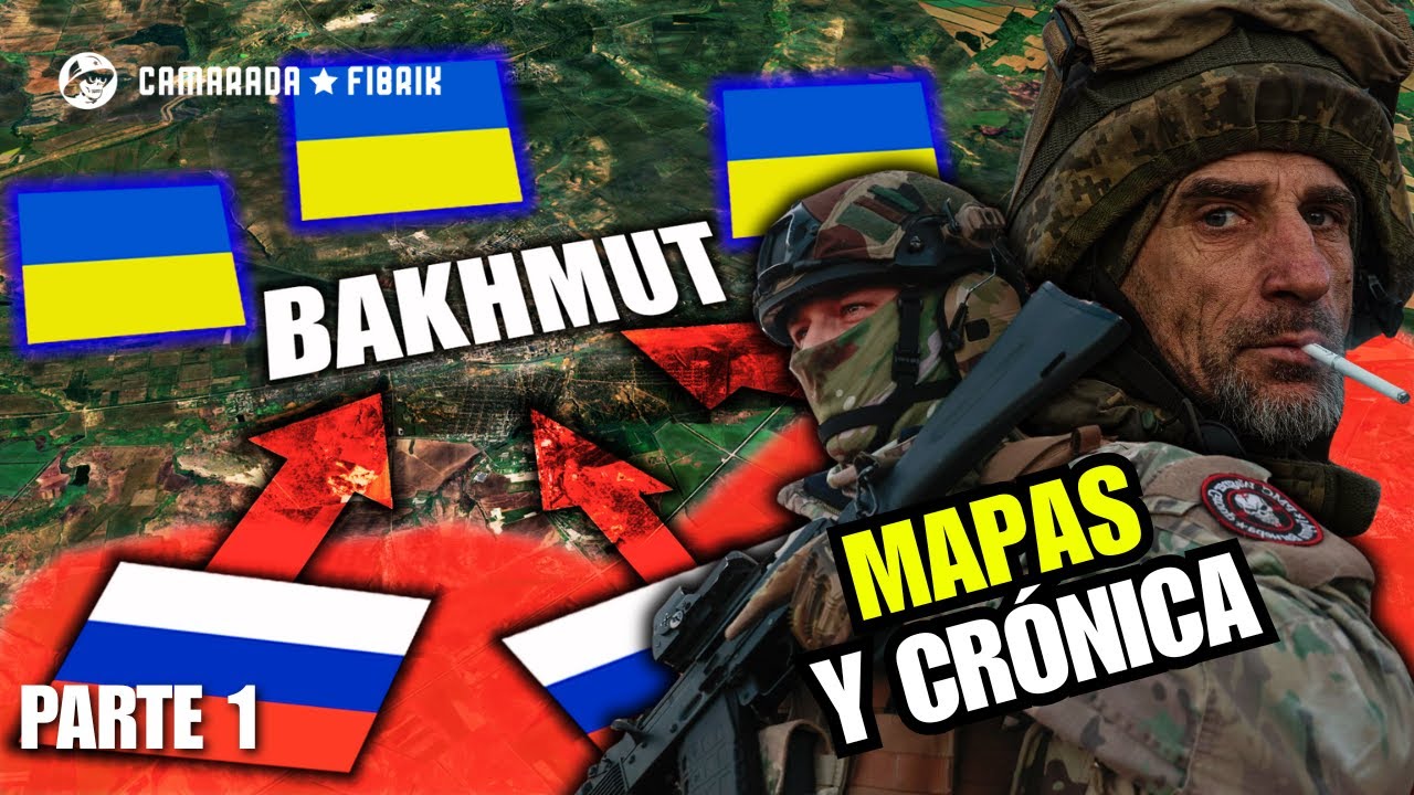 La Batalla por BAKHMUT | CR&Oacute;NICA y MAPAS &ndash; El Infierno Abre Sus Puertas | Parte 1