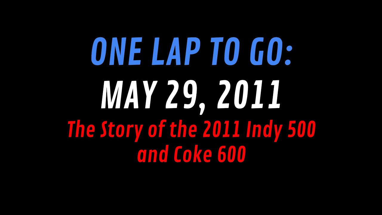 One Lap to Go: The Story of the 2011 Indy 500 and Coke 600 [ECE Sports Lit 30-For-30]