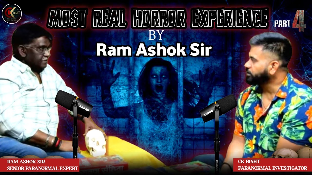 Most Real Horror Experience By Ram Ashok Sir | Real Ghost Encounter | CK BISHT