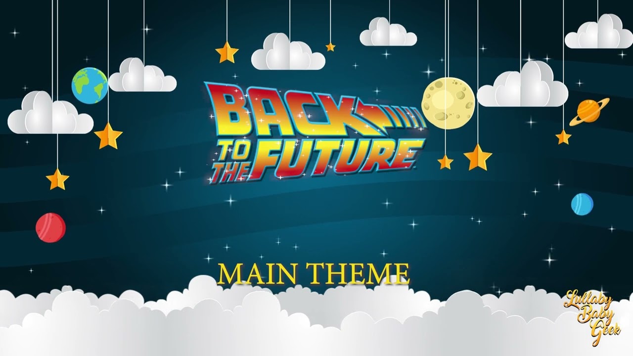 BACK TO THE FUTURE - Main Theme | Lullaby Version By Alan Silvestri |  Universal Pictures