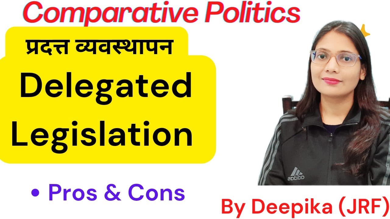 Delegated Legislation: What it is and Why it Matters ?