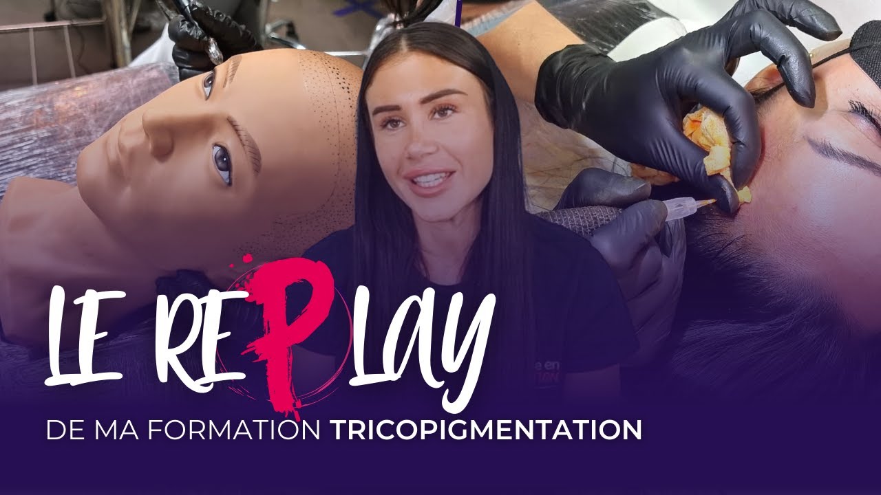 Le Replay de ma Formation n°3 - Tricopigmentation