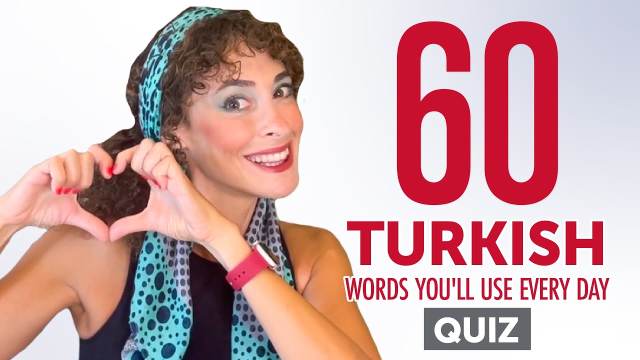 Quiz | 60 Turkish Words You'll Use Every Day - Basic Vocabulary #46