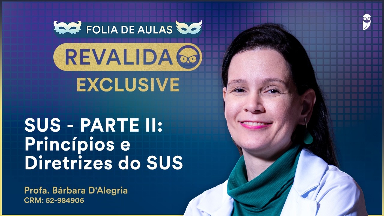 SUS - PARTE II: Princípios e Diretrizes do SUS - Profª Bárbara D'Alegria